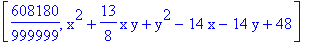 [608180/999999, x^2+13/8*x*y+y^2-14*x-14*y+48]